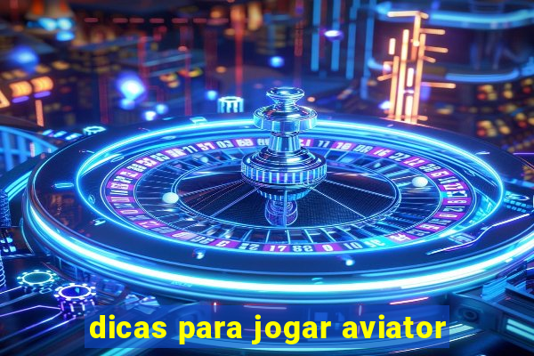 dicas para jogar aviator